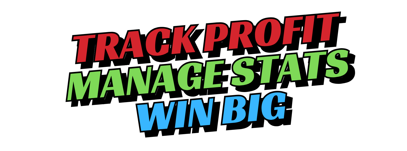 Track Profit. Manage Stats. Win Big.
